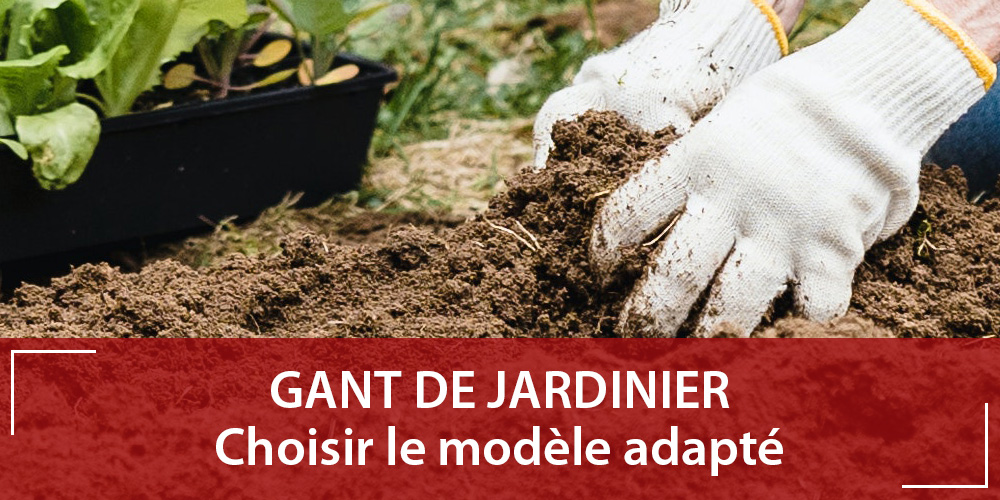 Gant de jardinier : choisir le modèle adapté